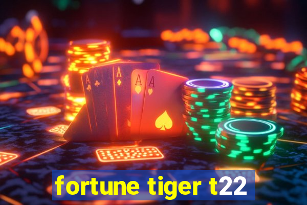 fortune tiger t22